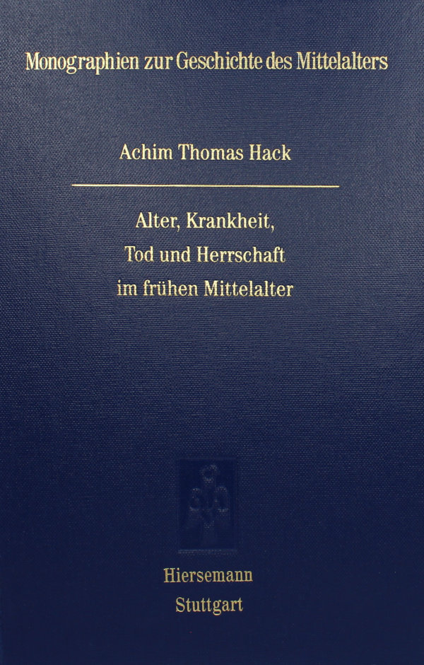 Alter, Krankheit, Tod und Herrschaft im frühen Mittelalter Alter, Krankheit, Tod und Herrschaft im frühen Mittelalter