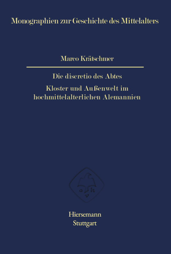 die-discretio-des-abtes-marco-kraetschmer Die discretio des Abtes - Kloster und Außenwelt im hochmittelalterlichen Alemannien von Marco Krätschmer