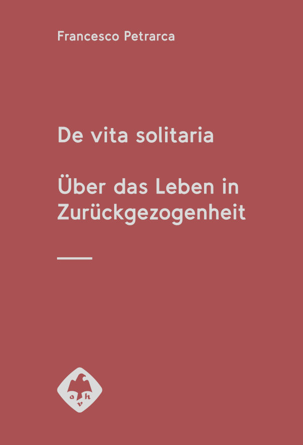 De vita solitaria. Über das Leben in Zurückgezogenheit