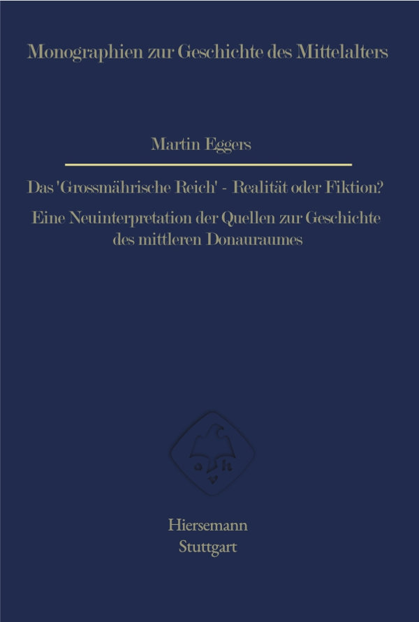 Martin Eggers, Das 'Grossmährische Reich' - Realität oder Fiktion?