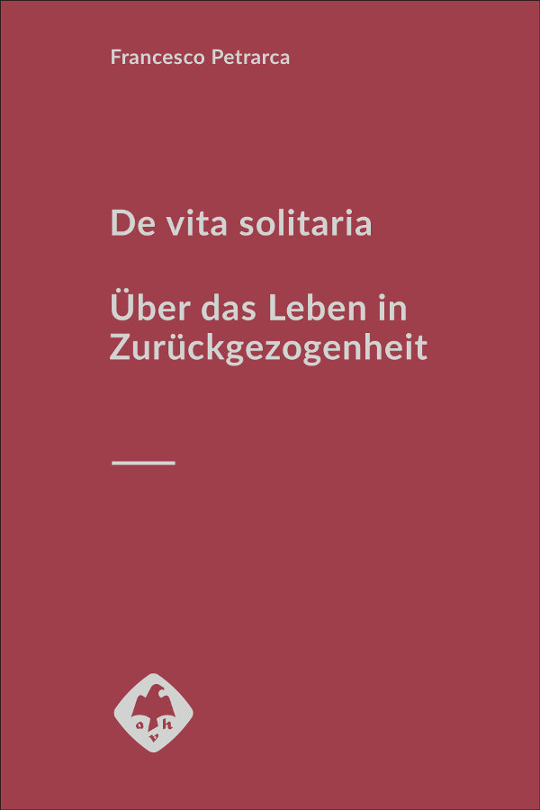 De vita solitaria. Über das Leben in Zurückgezogenheit