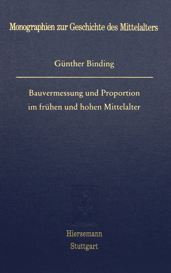 Bauvermessung und Proportionen im frühen und hohen Mittelalter Bauvermessung und Proportionen im frühen und hohen Mittelalter