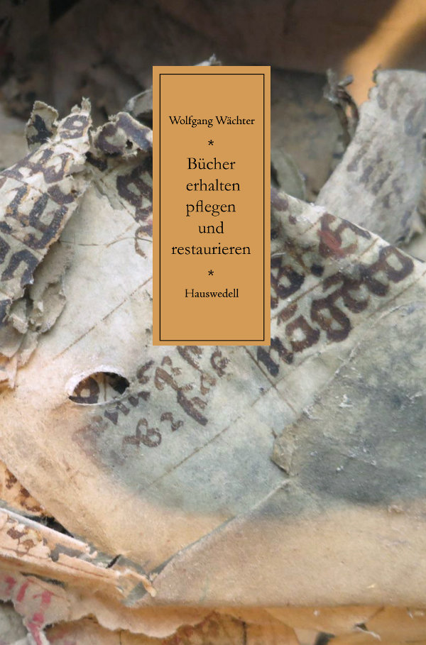 Bücher erhalten, pflegen und restaurieren von Wolfgang Wächer