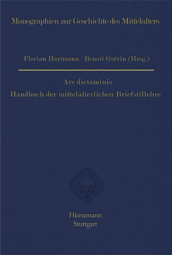 Florian Hartmann, Benoît Grévin (Hrsg.): Ars dictaminis. Handbuch der mittelalterlichen Briefstillehre 