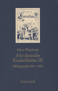 Alte deutsche Kinderbücher [III]. Bibliographie 1524-1900.