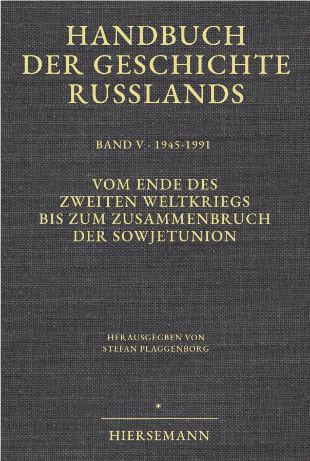 handbuch_der_geschichte_russlands_band_5_1 Stefan Plaggenborg (Hrsg.): Vom Ende des Zweiten Weltkriegs bis zum Zusammenbruch der Sowjetunion.