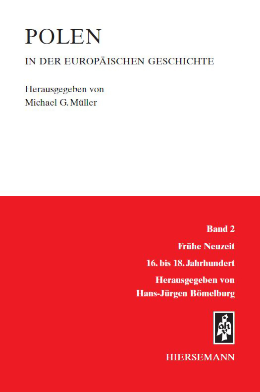 Polen in der europäischen Geschichte: Band 2: Frühe Neuzeit. 16. bis 18. Jahrhundert
