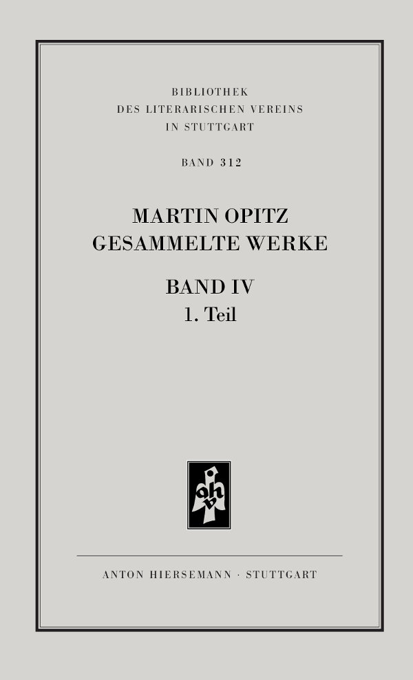 Martin Opitz: Gesammelte Werke, Band 4, Teil 1