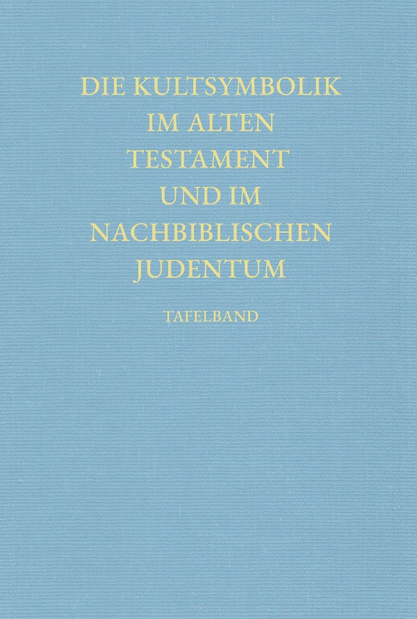 kultsymbolik-im-alten-testament-nachbiblischen-judentum Die Kultsymbolik im Alten Testament und im nachbiblischen Judentum