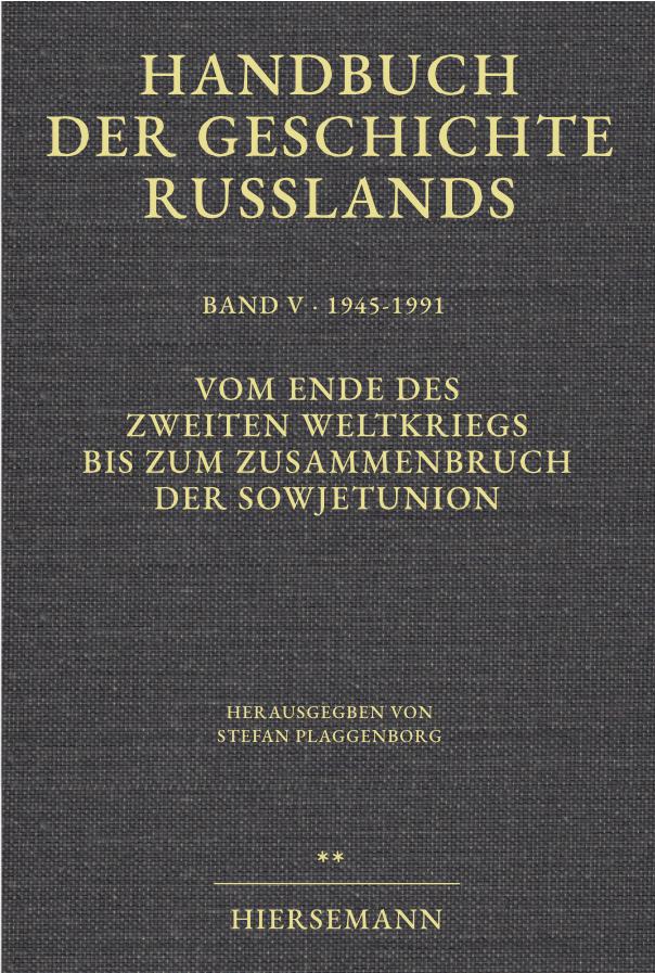 handbuch_der_geschichte_russlands_band_5_2 Vom Ende des Zweiten Weltkriegs bis zum Zusammenbruch der Sowjetunion