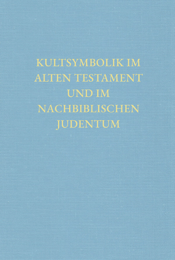 Kultsymbolik im Alten Testament und im nachbiblischen Judentum