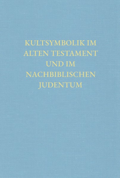 Kultsymbolik im Alten Testament und im nachbiblischen Judentum