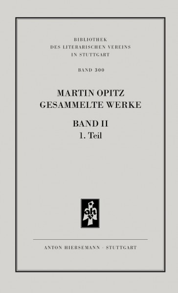 Martin Opitz: Gesammelte Werke, Band 2, Teil 1