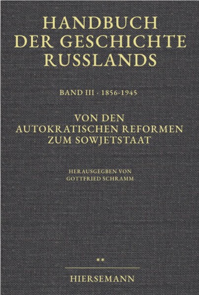 Gottfried Schramm (Hrsg.): Von den autokratischen Reformen zum Sowjetstaat. Handbuch der Geschichte Russlands