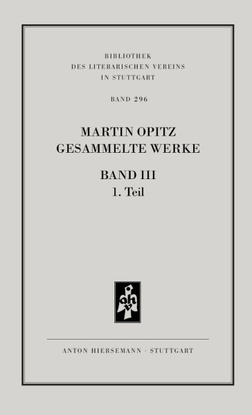 Martin Opitz: Gesammelte Werke, Band 3, Teil 1